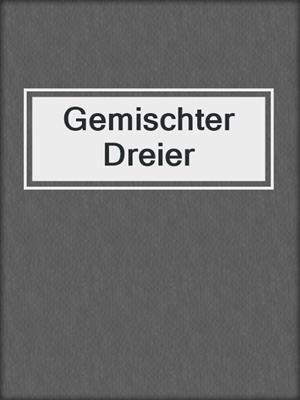cover image of Gemischter Dreier