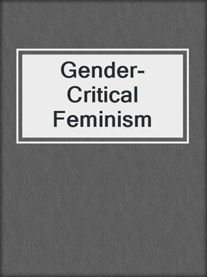 cover image of Gender-Critical Feminism