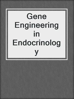 Gene Engineering in Endocrinology