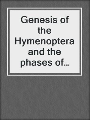 Genesis of the Hymenoptera and the phases of their evolution