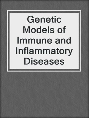 Genetic Models of Immune and Inflammatory Diseases