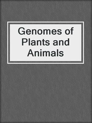Genomes of Plants and Animals