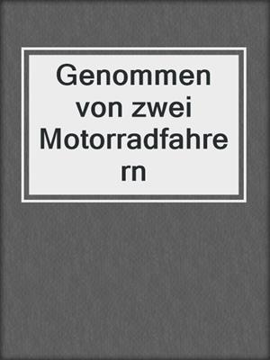 cover image of Genommen von zwei Motorradfahrern