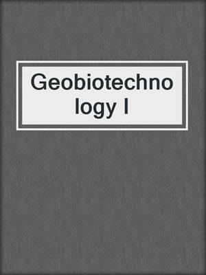 Geobiotechnology I