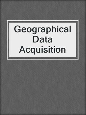 Geographical Data Acquisition