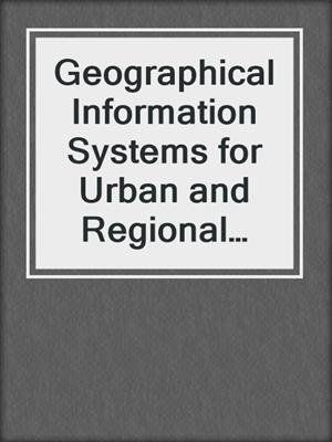 Geographical Information Systems for Urban and Regional Planning