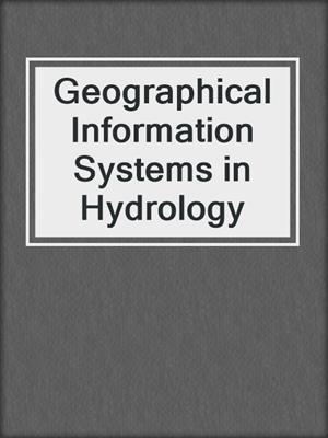 Geographical Information Systems in Hydrology