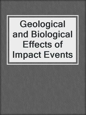 Geological and Biological Effects of Impact Events