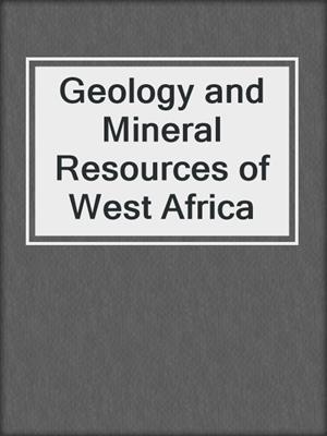 Geology and Mineral Resources of West Africa