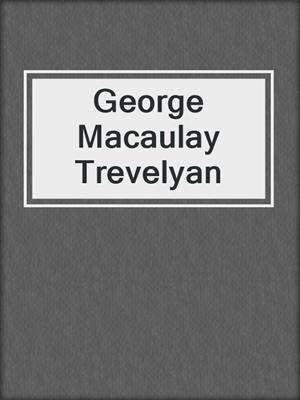 George Macaulay Trevelyan