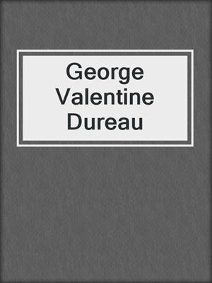 cover image of George Valentine Dureau
