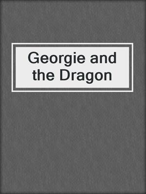 cover image of Georgie and the Dragon