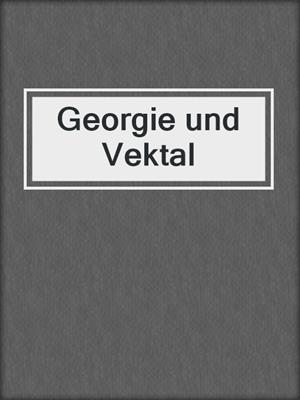 cover image of Georgie und Vektal