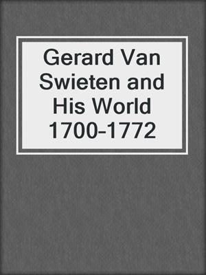 Gerard Van Swieten and His World 1700–1772