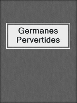 cover image of Germanes Pervertides