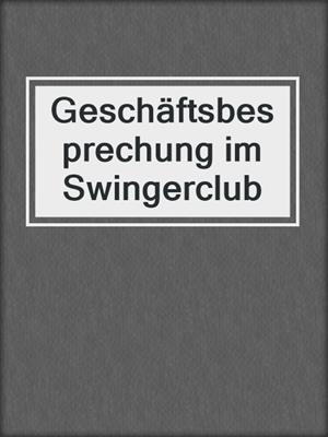 cover image of Geschäftsbesprechung im Swingerclub