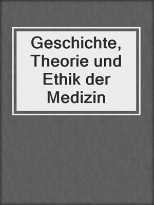 Geschichte, Theorie und Ethik der Medizin