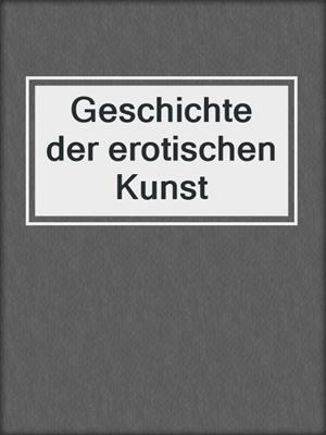 cover image of Geschichte der erotischen Kunst