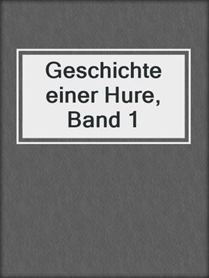 cover image of Geschichte einer Hure, Band 1