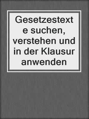 Gesetzestexte suchen, verstehen und in der Klausur anwenden
