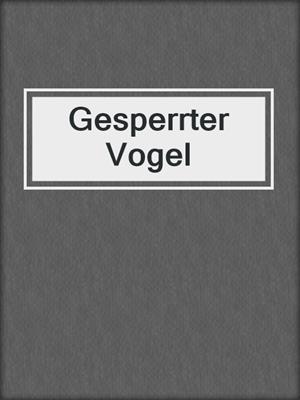cover image of Gesperrter Vogel