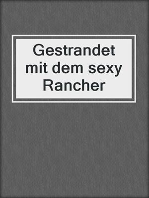 cover image of Gestrandet mit dem sexy Rancher