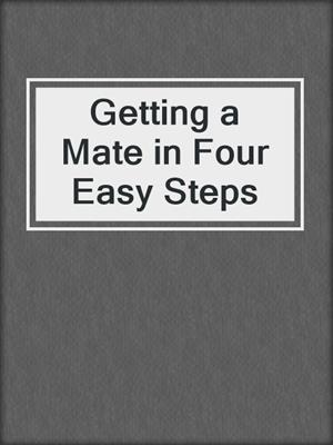 cover image of Getting a Mate in Four Easy Steps