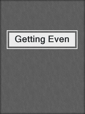 cover image of Getting Even