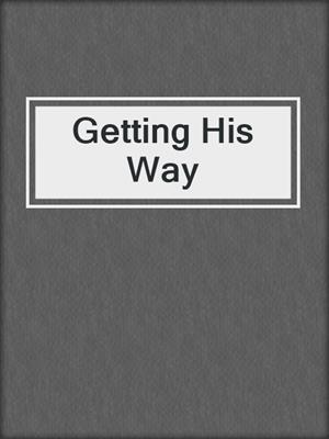 Getting His Way
