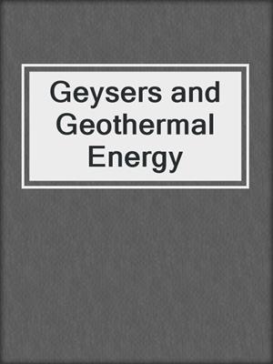 Geysers and Geothermal Energy
