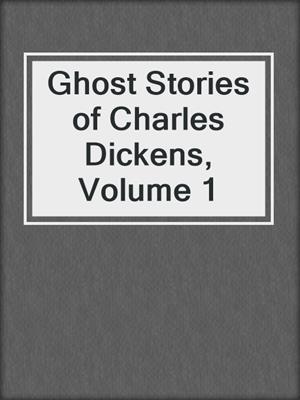 Ghost Stories of Charles Dickens, Volume 1