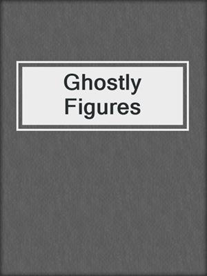 Ghostly Figures