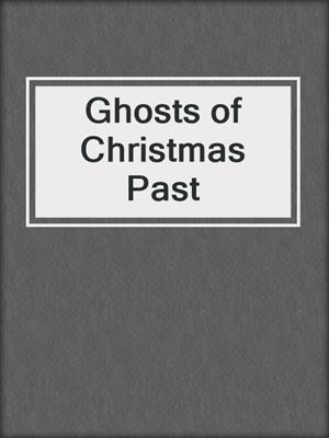 cover image of Ghosts of Christmas Past