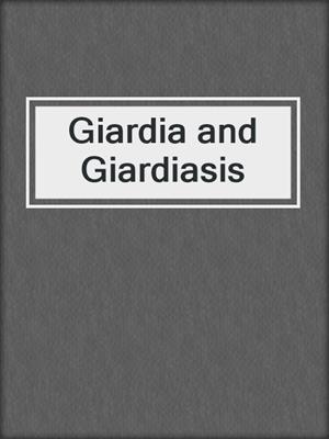 Giardia and Giardiasis