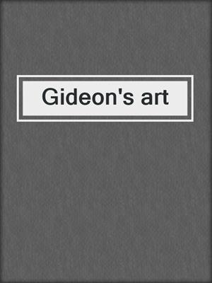 Gideon's art
