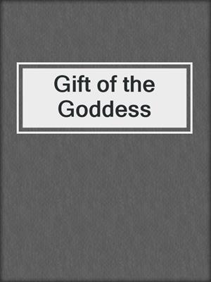 cover image of Gift of the Goddess