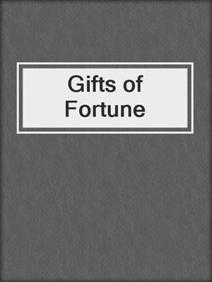 Gifts of Fortune