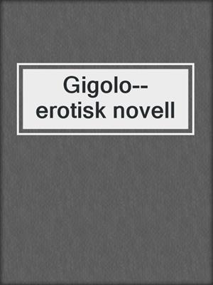 cover image of Gigolo--erotisk novell