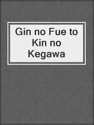 Gin no Fue to Kin no Kegawa