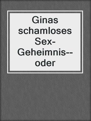 cover image of Ginas schamloses Sex-Geheimnis--oder