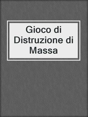 cover image of Gioco di Distruzione di Massa