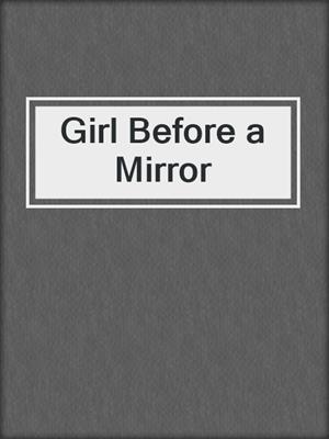 cover image of Girl Before a Mirror