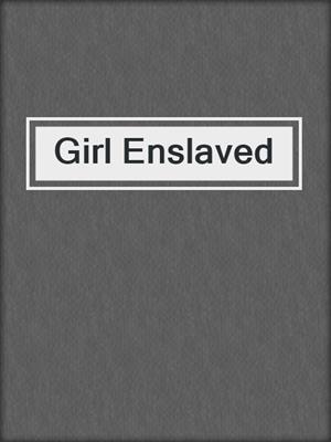 cover image of Girl Enslaved