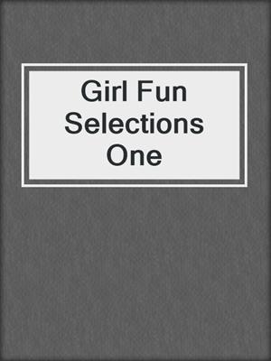 cover image of Girl Fun Selections One