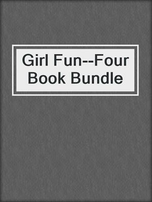Girl Fun--Four Book Bundle