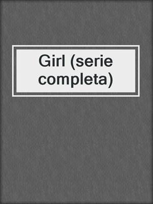 cover image of Girl (serie completa)