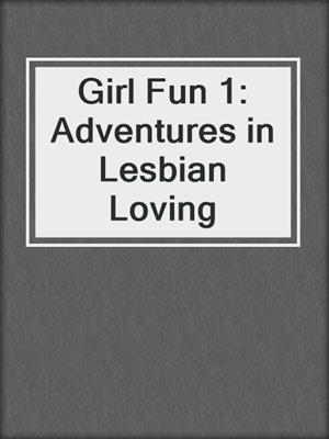 Girl Fun 1: Adventures in Lesbian Loving