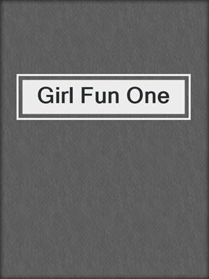 cover image of Girl Fun One