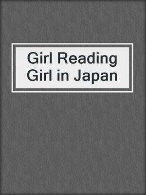 cover image of Girl Reading Girl in Japan