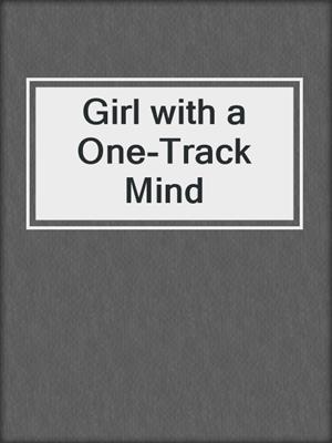 cover image of Girl with a One-Track Mind